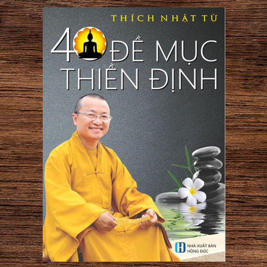 40 Đề mục của Thiền - Thích Nhật Từ