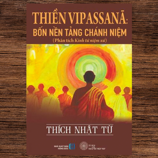 Thiền Vipassana bốn nền tảng chánh niệm - Thích Nhật Từ